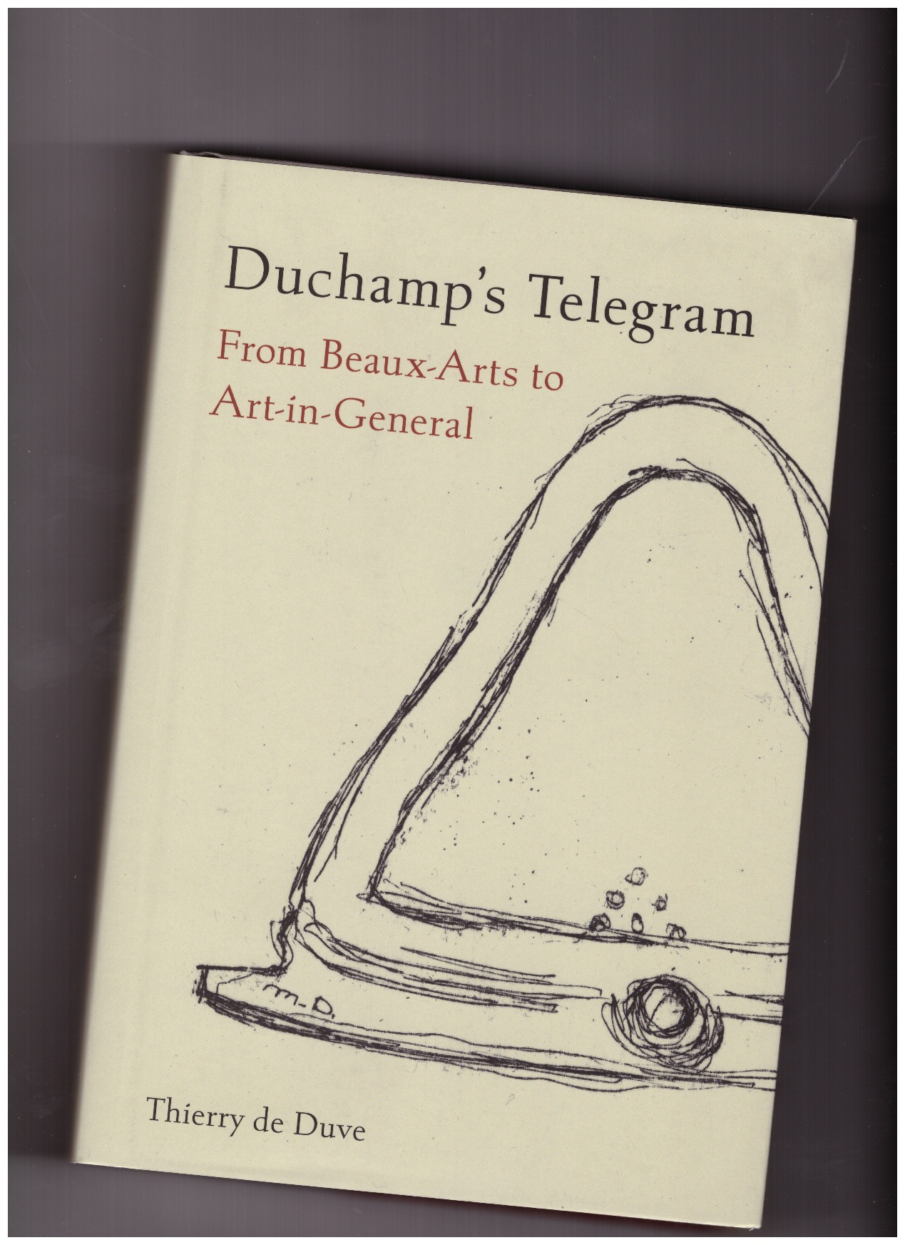 DE DUVE, Thierry - Duchamp's Telegram - From Beaux-Arts to Art-in-General